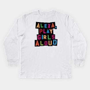 Alexa, play Girls Aloud Kids Long Sleeve T-Shirt